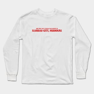 One time I got a really bad haircut in Kansas City, Missouri Long Sleeve T-Shirt